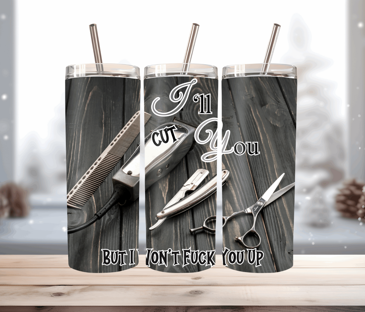 Barber Tumbler, I'll Cut You But I Won't F You Up 20 oz Custom Tumbler