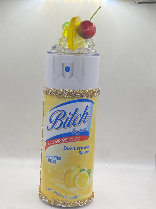 Bitch Be Gone Bitch Spray 20 oz  Custom Bling Tumbler