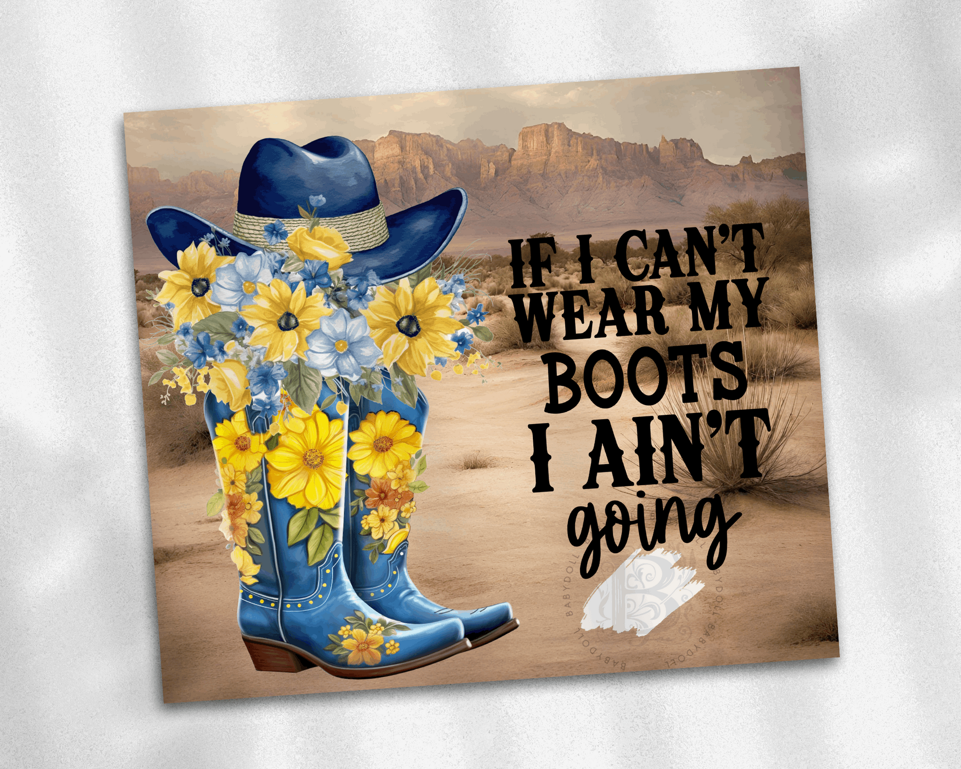 If I Cant Wear My Boots I Aint Going Blue Boots, Coastal Cowgirl 20 oz Tumbler